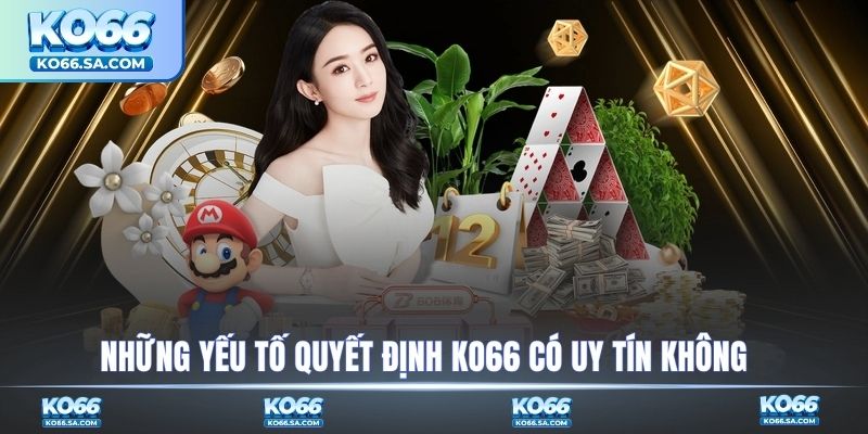 Những yếu tố quyết định uy tín của KO66