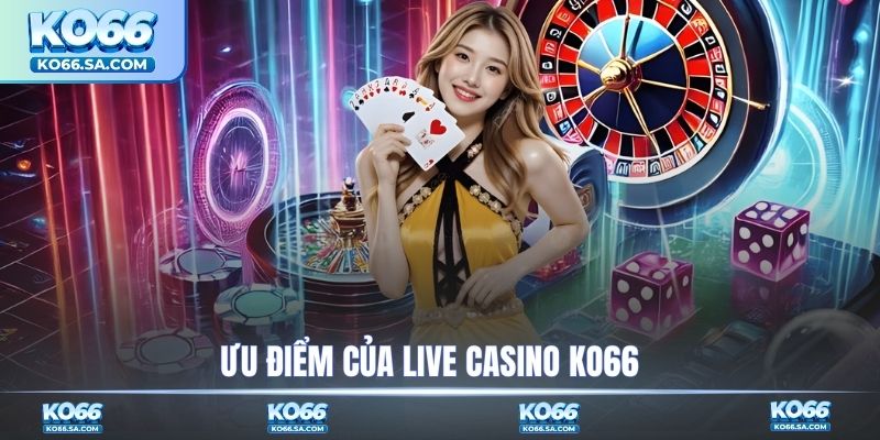 Ưu điểm của casino tại KO66